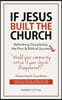 If Jesus Built The Church: Rethinking Discipleship, the Poor & Biblical Success