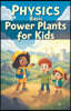 Physics Basic Power Plants for Kids: How Coal Nuclear Solar Wind Hydro Geothermal Tidal Fusion and Hydrogen Generate Electricity Explained