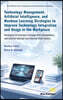 Technology Management, Artificial Intelligence, and Machine Learning Strategies to Improve Technology Integration and Usage in the Workplace