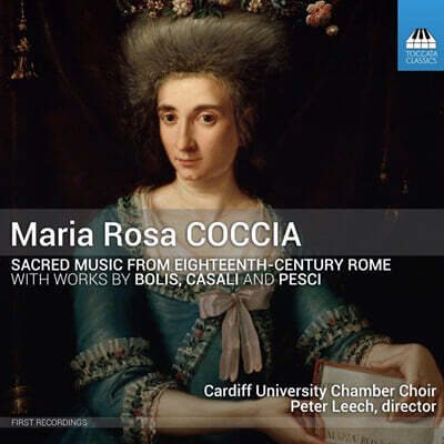 Peter Leech 마리아 로사 코차: 종교음악 작품집 (Maria Rosa Coccia: Sacred Music from Eighteen-Century Rome)