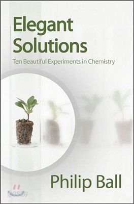 Elegant Solutions: Ten Beautiful Experiments in Chemistry