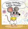 Happy Birthday, Little Mouse!