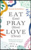 Eat (Less) Pray (More) Love (Christ)