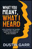 What You Meant, What I Heard