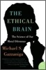 The Ethical Brain: The Science of Our Moral Dilemmas