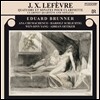 Eduard Brunner 르페브르: 클라리넷 소나타, 클라리넷 사중주 (Jean Xavier Lefevre: Clarinet Quartet No.5 No.6)