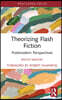Theorizing Flash Fiction