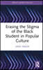 Erasing the Stigma of the Black Student in Popular Culture