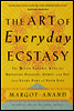The Art of Everyday Ecstasy