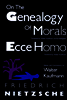 On the Genealogy of Morals and Ecce Homo