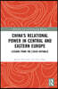 China’s Relational Power in Central and Eastern Europe