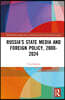 Russia’s State Media and Foreign Policy, 2000–2024