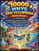 10000 Whys Encyclopedia Kids Book 6-12 Year Old: Big Questions, Smart Answers, and Incredible Discoveries for Kids Who Never Stop Asking Questions