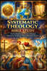 Systematic Theology Bible Study: 52 In-Depth Lessons on Christian Doctrine, Scripture, Salvation, and Church Teaching
