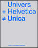 Univers + Helvetica Unica