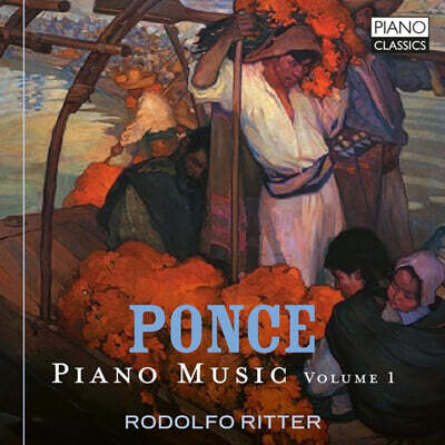 Rodolfo Ritter 폰세: 피아노 작품집 Vo. 1 (Manuel Ponce: Piano Music Vol.1)