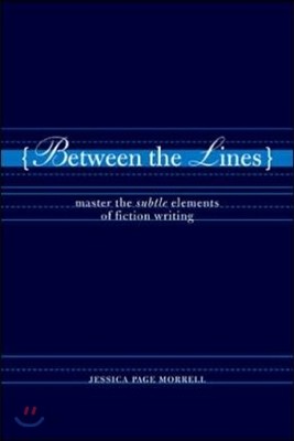 Between the Lines: Master the Subtle Elements of Fiction Writing