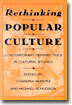 Rethinking Popular Culture: Contempory Perspectives in Cultural Studies