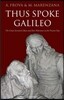 Thus Spoke Galileo: The Great Scientist's Ideas and Their Relevance to the Present Day