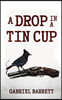 A Drop in a Tin Cup