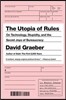 The Utopia of Rules: On Technology, Stupidity, and the Secret Joys of Bureaucracy