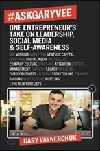#Askgaryvee: One Entrepreneur's Take on Leadership, Social Media, and Self-Awareness