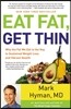 Eat Fat, Get Thin: Why the Fat We Eat Is the Key to Sustained Weight Loss and Vibrant Health