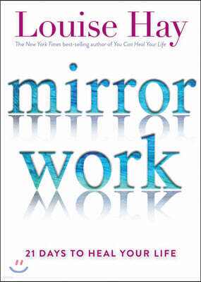 Mirror Work: 21 Days to Heal Your Life
