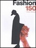 Fashion 150: 150 Years / 150 Designers