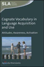Cognate Vocabulary in Language Acquisition and Use: Attitudes, Awareness, Activation