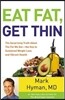 Eat Fat, Get Thin: Why the Fat We Eat Is the Key to Sustained Weight Loss and Vibrant Health