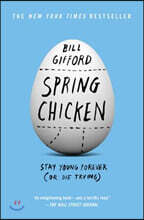 Spring Chicken: Stay Young Forever (or Die Trying)