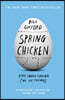 Spring Chicken: Stay Young Forever (or Die Trying)