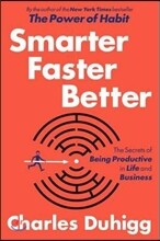 Smarter Faster Better: The Secrets of Being Productive in Life and Business