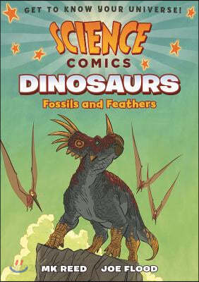 Science Comics: Dinosaurs: Fossils and Feathers