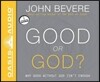 Good or God? (Library Edition): Why Good Without God Isn't Enough