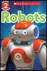 Scholastic Reader Level 2 : Robots