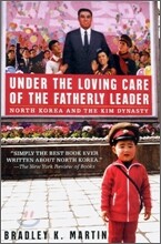 Under the Loving Care of the Fatherly Leader : North Korea and the Kim Dynasty