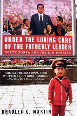 Under the Loving Care of the Fatherly Leader : North Korea and the Kim Dynasty