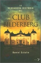 La Verdadera Historia Del Club Bilderberg/the True History of Club Bilderberg