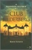 La Verdadera Historia Del Club Bilderberg/the True History of Club Bilderberg