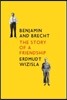 Benjamin and Brecht: The Story of a Friendship