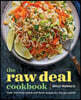 The Raw Deal Cookbook: Over 100 Truly Simple Plant-Based Recipes for the Real World