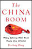 The China Boom: Why China Will Not Rule the World