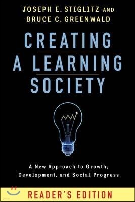 Creating a Learning Society: A New Approach to Growth, Development, and Social Progress, Reader's Edition