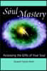 Soul Mastery: Accessing the Gifts of Your Soul