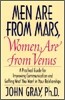 Men Are from Mars, Women Are from Venus: Practical Guide for Improving Communication and Getting What You Want in Your Relationships