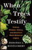 When Trees Testify: Science, Wisdom, History, and America's Black Botanical Legacy