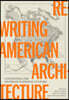 Rewriting American Architecture: Contesting the Myths of National Culture