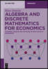 Algebra and Discrete Mathematics for Economics: Numbers, Graphs and Matrices in Input-Output Economics